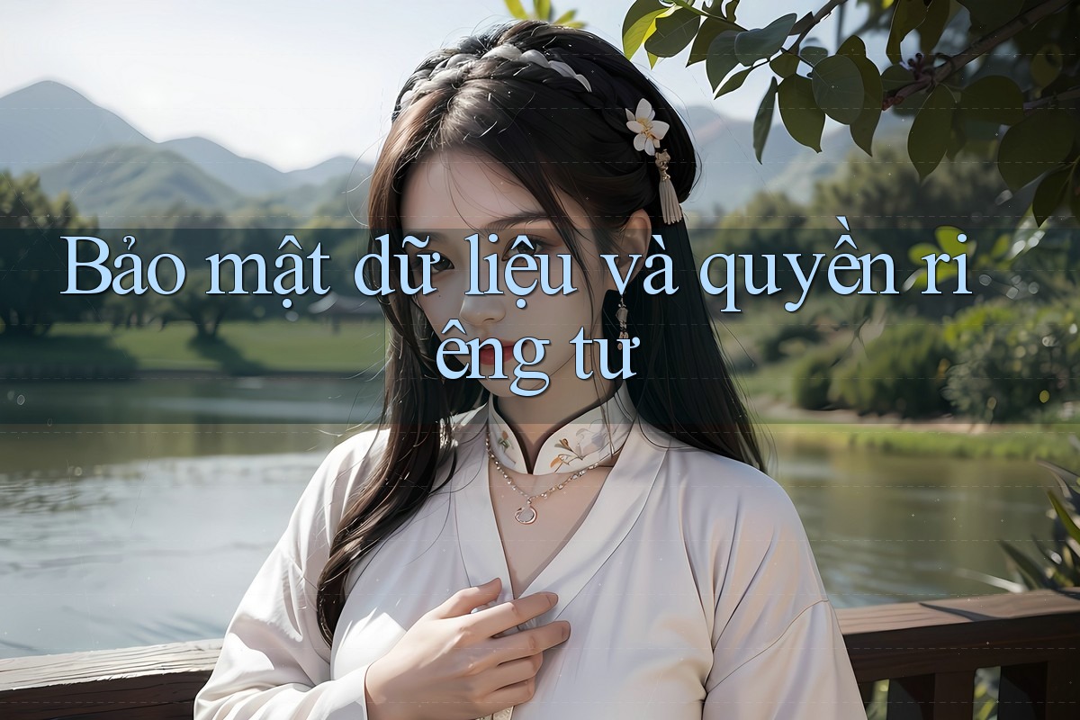 Bảo mật dữ liệu và quyền riêng tư Bảo mật dữ liệu và quyền riêng tư