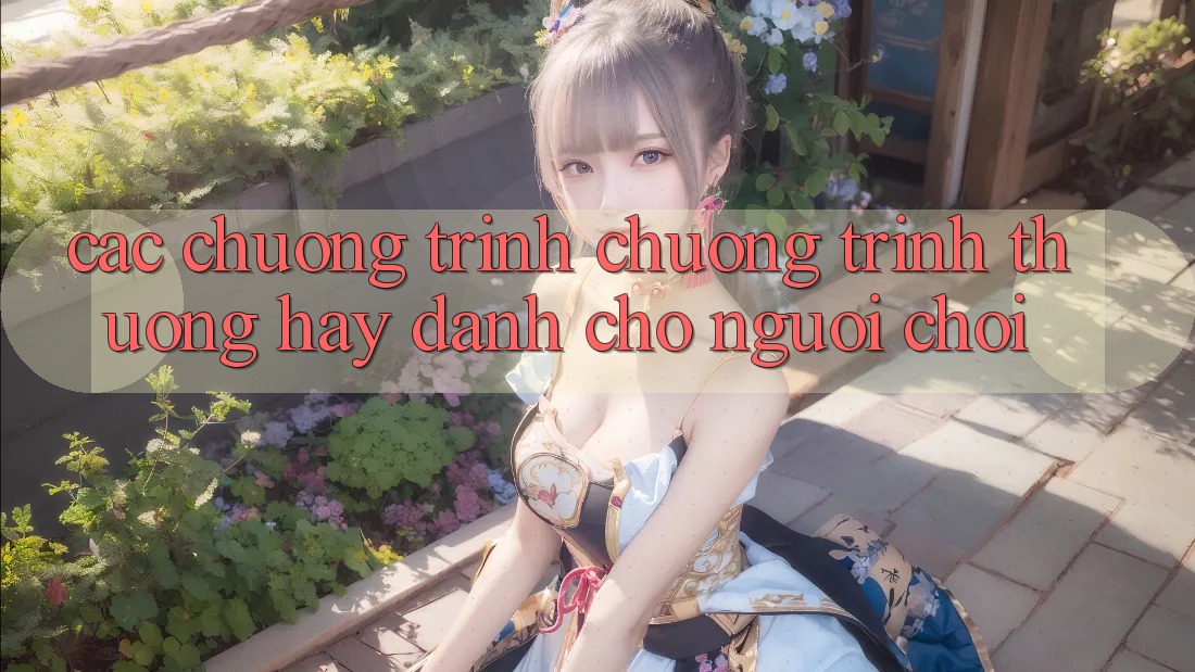 Các Chương Trình Chương trình thưởng Hay Dành Cho Người chơi Các Chương Trình Chương trình thưởng Hay Dành Cho Người chơi