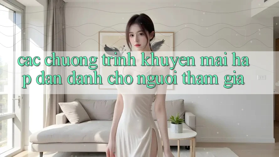 Các Chương Trình Khuyến mãi Hấp dẫn Dành Cho Người tham gia Các Chương Trình Khuyến mãi Hấp dẫn Dành Cho Người tham gia