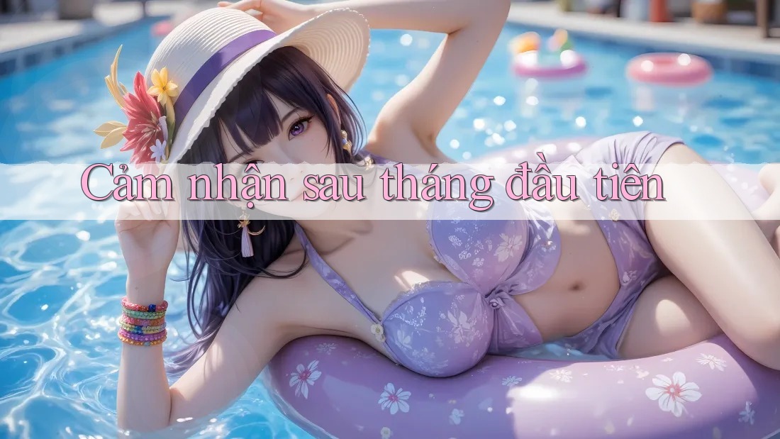 Cảm nhận sau tháng đầu tiên Cảm nhận sau tháng đầu tiên