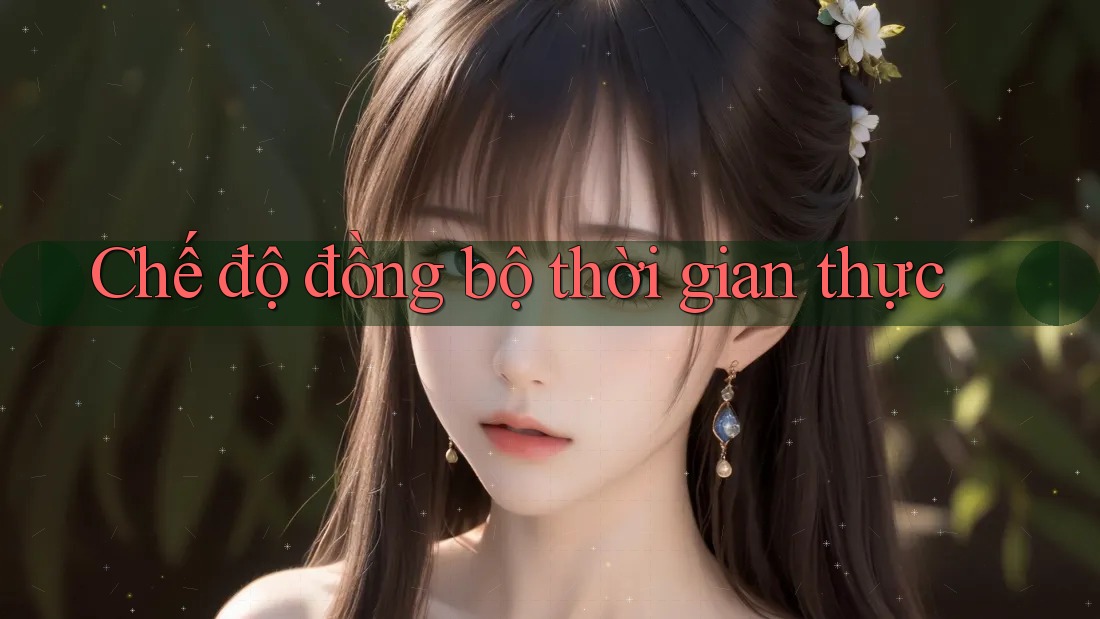 Chế độ đồng bộ thời gian thực Chế độ đồng bộ thời gian thực