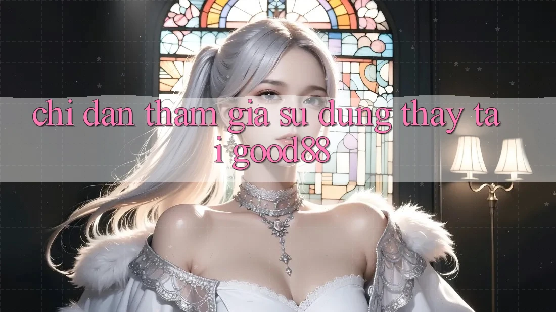 Chỉ dẫn Tham Gia Sử dụng thấy Tại Good88