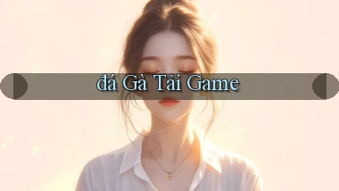đá gà Tải game