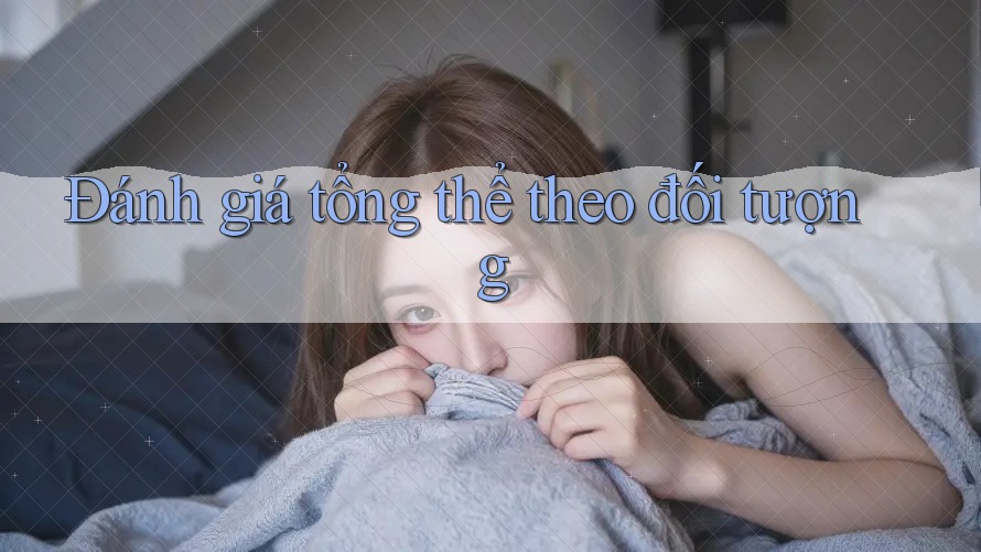Đánh giá tổng thể theo đối tượng Đánh giá tổng thể theo đối tượng