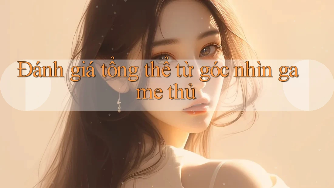 Đánh giá tổng thể từ góc nhìn game thủ Đánh giá tổng thể từ góc nhìn game thủ
