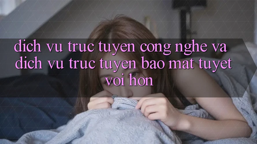 Dịch vụ trực tuyến Công Nghệ Và Dịch vụ trực tuyến Bảo Mật Tuyệt vời hơn Dịch vụ trực tuyến Công Nghệ Và Dịch vụ trực tuyến Bảo Mật Tuyệt vời hơn