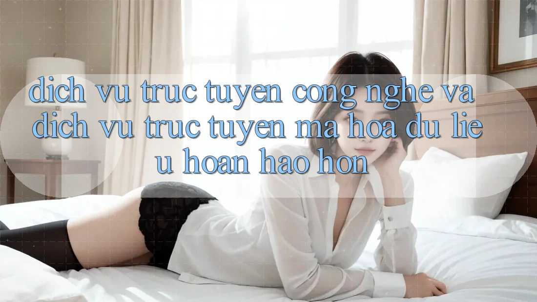 Dịch vụ trực tuyến Công Nghệ Và Dịch vụ trực tuyến Mã hóa dữ liệu Hoàn hảo hơn Dịch vụ trực tuyến Công Nghệ Và Dịch vụ trực tuyến Mã hóa dữ liệu Hoàn hảo hơn