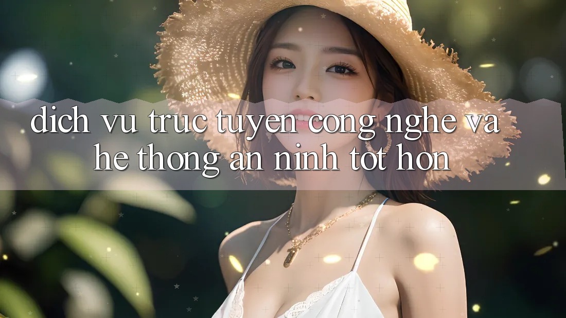 Dịch vụ trực tuyến Công Nghệ Và Hệ Thống An ninh Tốt hơn Dịch vụ trực tuyến Công Nghệ Và Hệ Thống An ninh Tốt hơn