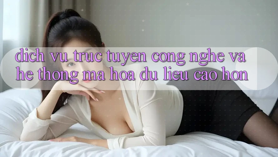Dịch vụ trực tuyến Công Nghệ Và Hệ Thống Mã hóa dữ liệu Cao hơn Dịch vụ trực tuyến Công Nghệ Và Hệ Thống Mã hóa dữ liệu Cao hơn