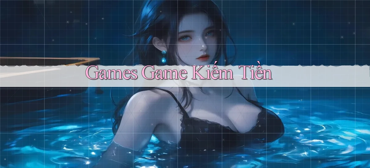 Games Game kiếm tiền