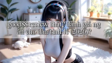 good88 review thật đánh giá ngắn cho dân tỉnh lẻ (2026)