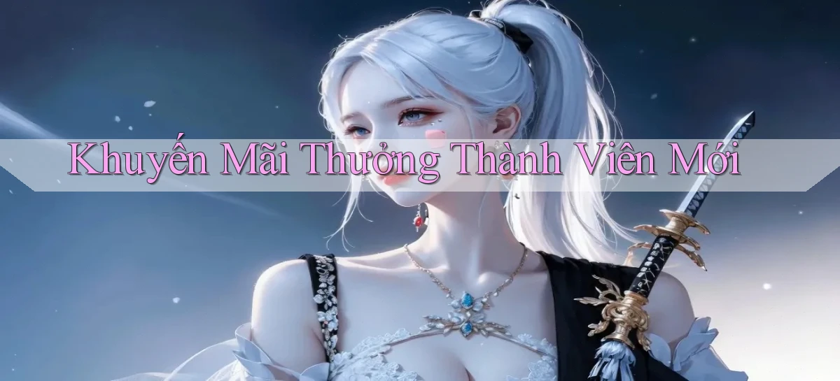 Khuyến mãi Thưởng thành viên mới