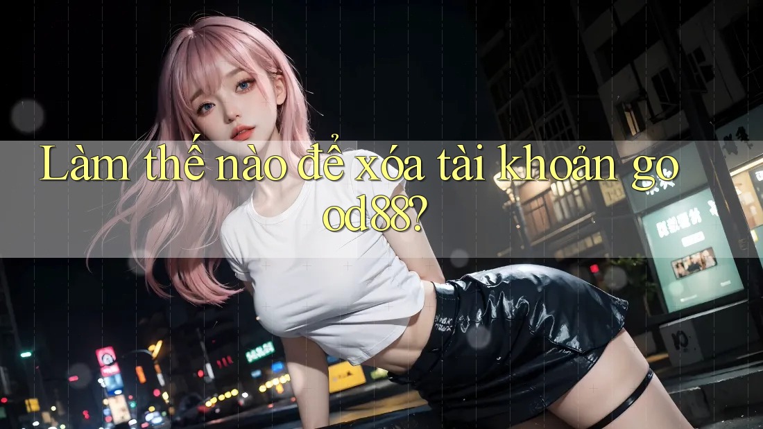 Làm thế nào để xóa tài khoản good88?
