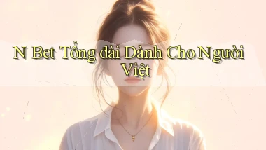 n bet tổng đài dành cho người việt