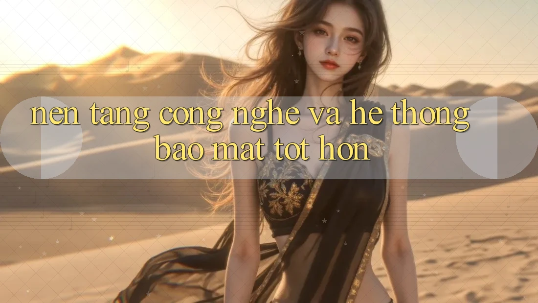 Nền Tảng Công Nghệ Và Hệ Thống Bảo Mật Tốt hơn Nền Tảng Công Nghệ Và Hệ Thống Bảo Mật Tốt hơn