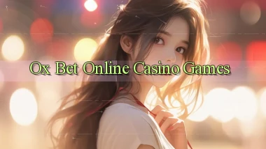 ox bet Online Casino Games
