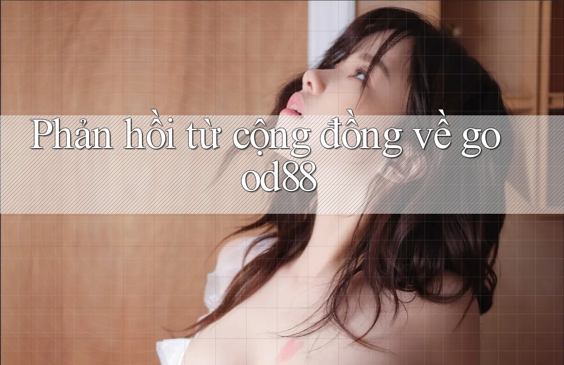 Phản hồi từ cộng đồng về good88 Phản hồi từ cộng đồng về good88