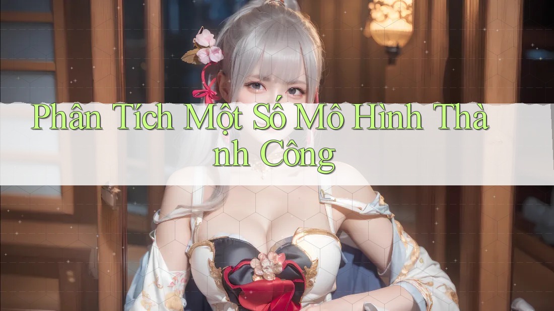 Phân Tích Một Số Mô Hình Thành Công Phân Tích Một Số Mô Hình Thành Công