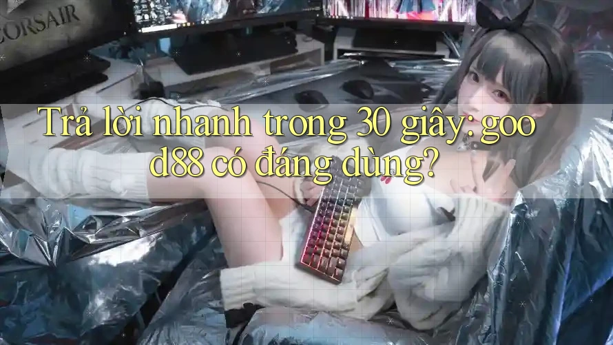 Trả lời nhanh trong 30 giây: good88 có đáng dùng? Trả lời nhanh trong 30 giây: good88 có đáng dùng?